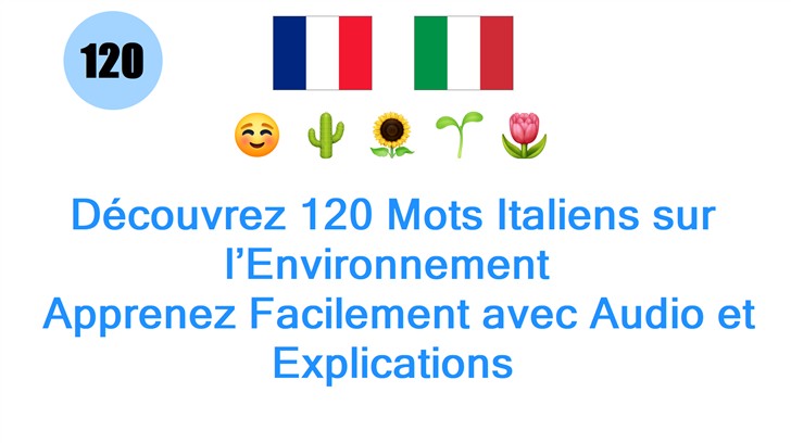 Découvrez 120 Mots Italiens sur l’Environnement : Apprenez Facilement avec Audio et Explications